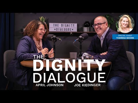 Unraveling dignity – what it means, why it matters, and how it works (ft. Theresa Moore)